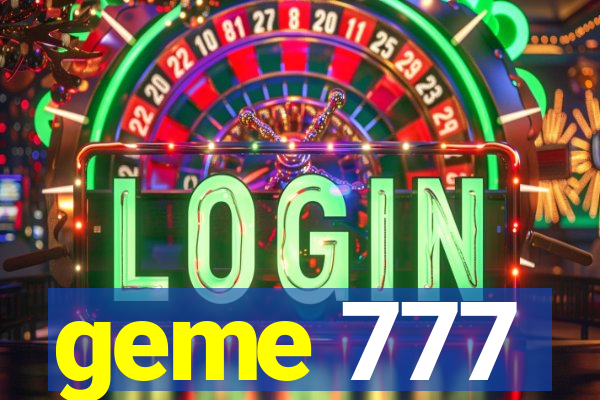 geme 777